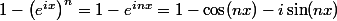 1 - \left(e^{ix}\right)^n = 1 - e^{inx} = 1 - \cos(nx) - i\sin(nx) \\ 